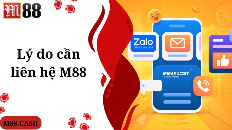 Liên hệ M88: Cổng dịch vụ hỗ trợ người chơi 24/7 1 Lý do cần liên hệ M88