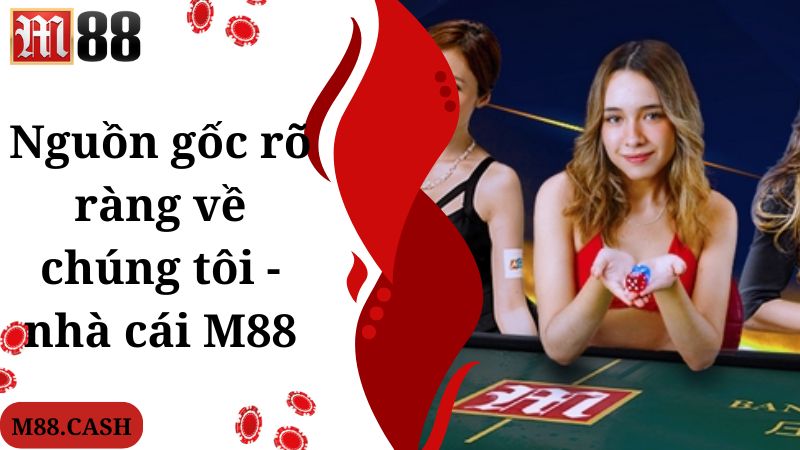 Về chúng tôi M88: Thương hiệu cá cược đẳng cấp quốc tế 1 Nguồn gốc rõ ràng về chúng tôi - nhà cái M88